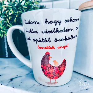 Tyúkanyó (Anya) (tejeskávés) (Tudom, hogy sokszor bután viselkedtem, de ezt apától örököltem.)