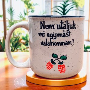 Nem utáljuk mi egymást valahonnan?(bögre)